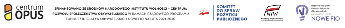Centrum OPUS. Sfinansowano ze środków Narodowego Instytutu Wolności – Centrum Rozwoju Społeczeństwa Obywatelskiego w ramach Rządowego Programu Fundusz Inicjatyw Obywatelskich NOWEFIO na lata 2021–2030. Komitet do spraw Pożytku Publicznego, NIW, NOWE FIO
